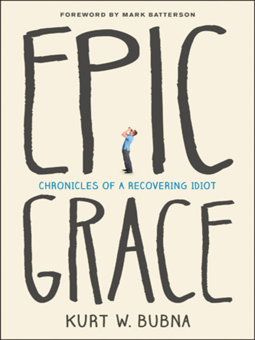 Title details for Epic Grace by Kurt W. Bubna - Available